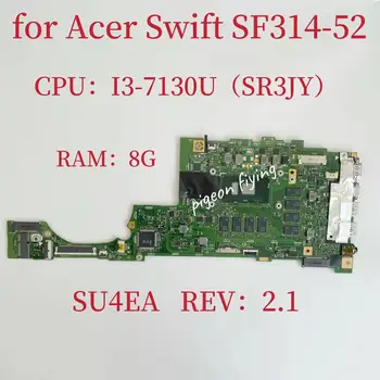 Дънна платка SU4EA за лаптоп Acer Swift SF314-52 Процесор: I3-7130U SR3JY Оперативна памет: 8G 100% Тест в ред